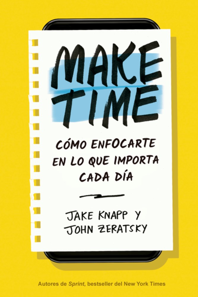 Make Time: How to Focus on What Matters Every Day