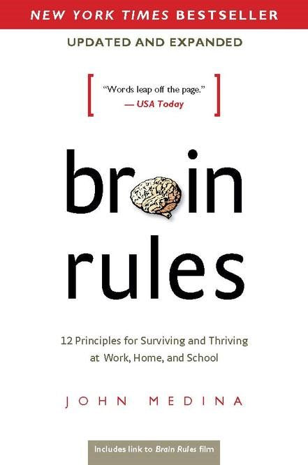 Brain Rules: 12 Principles for Surviving and Thriving at Work, Home, and School