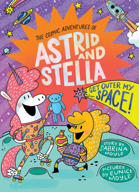 The Cosmic Adventures of Astrid and Stella : Get Outer My Space!