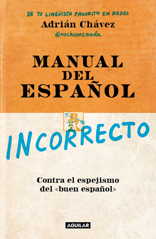 Manual del Español Incorrecto / A Manual of Incorrect Spanish