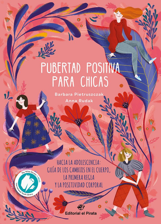 Pubertad Positiva Para Chicas: Hacia La Adolescencia: Guía de Los Cambios En El Cuerpo, La Primera Regla Y La Positividad Corporal Volume 1