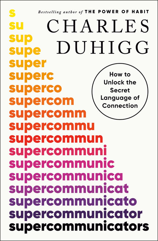 Supercommunicators : How to Unlock the Secret Language of Connection ﻿