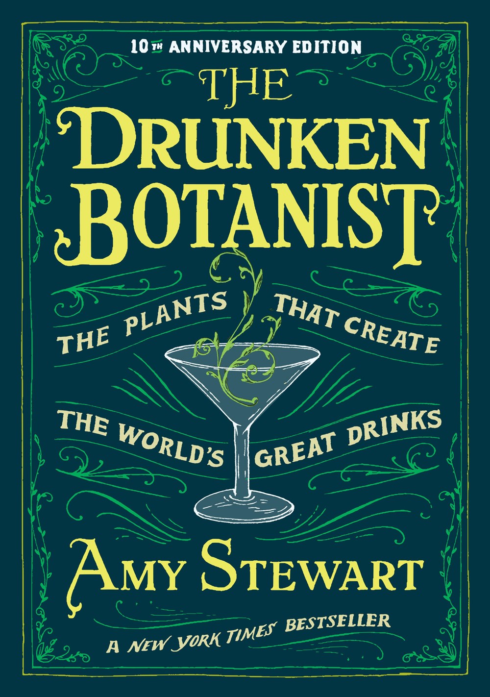 The Drunken Botanist: The Plants That Create the World's Great Drinks: 10th Anniversary Edition