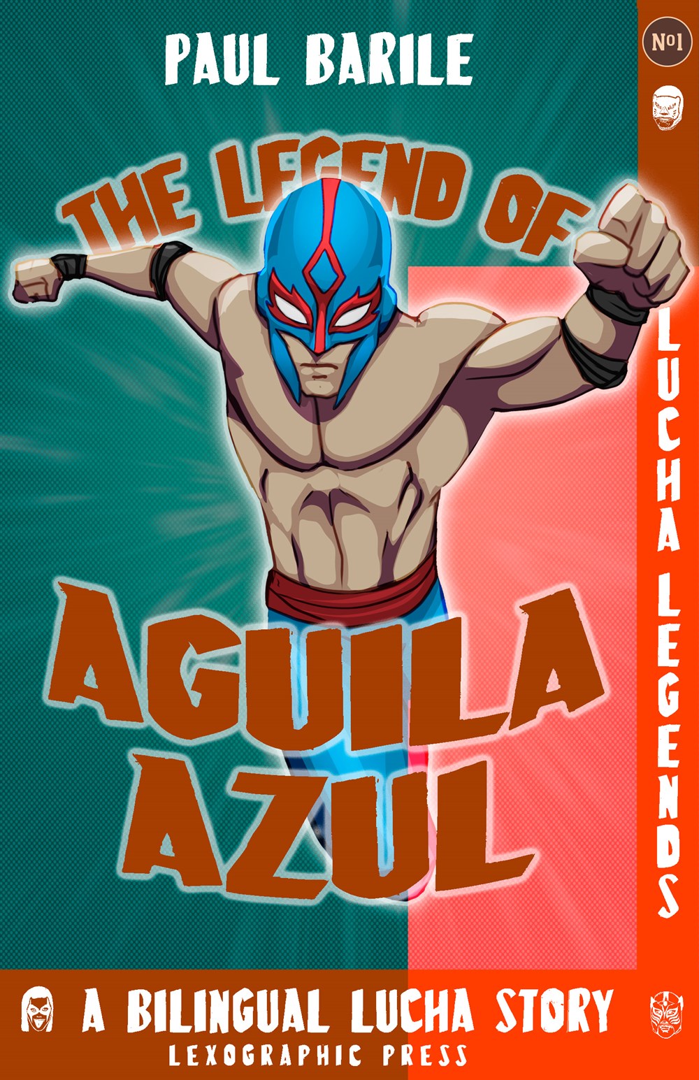The Legend of Aguila Azul: Lucha Legends No.1, a Dual Language Chapter Book