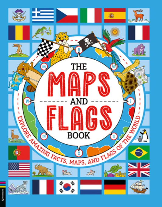The Maps and Flags Book: Explore Amazing Facts, Maps, and Flags of the World