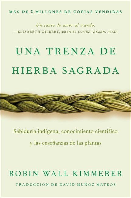 Braiding Sweetgrass : Indigenous Wisdom, Scientific Knowledge and the Teachings of Plants