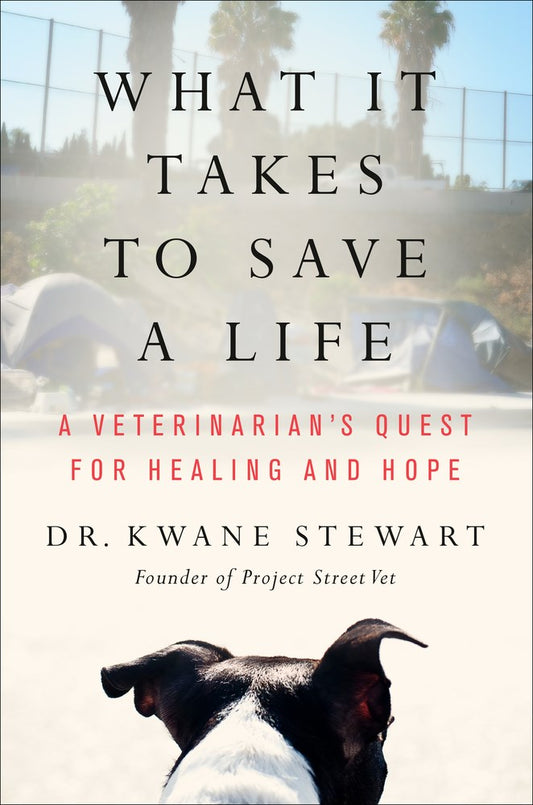What It Takes to Save a Life : A Veterinarian's Quest for Healing and Hope