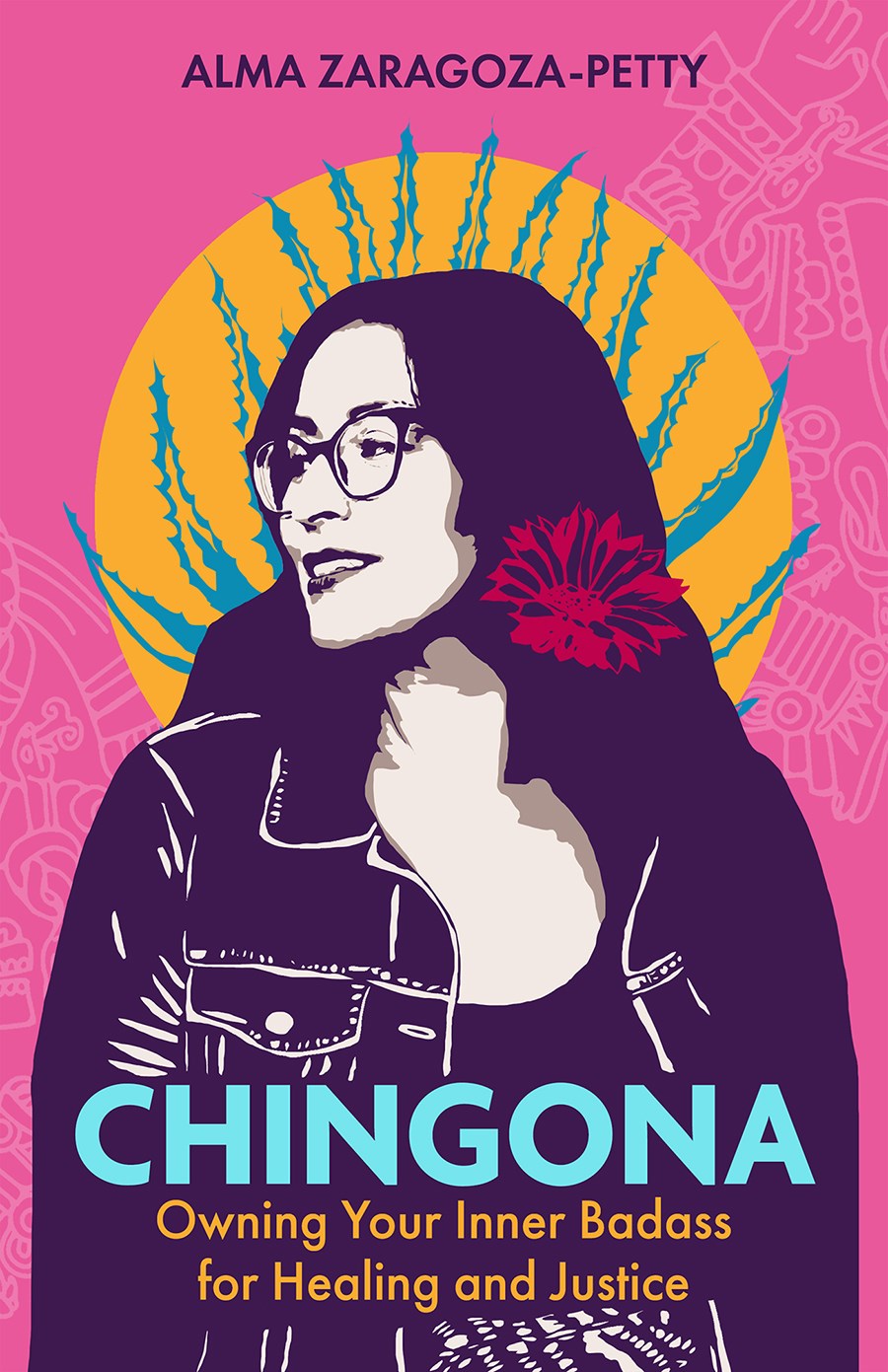 Chingona : Owning Your Inner Badass for Healing and Justice