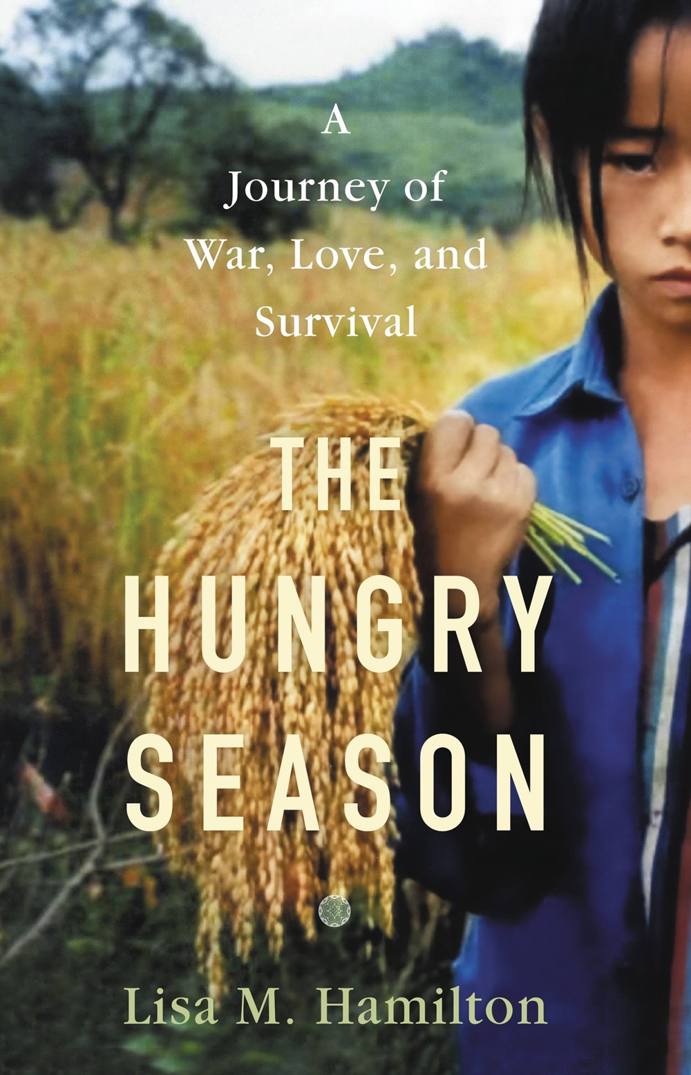 The Hungry Season : A Journey of War, Love, and Survival