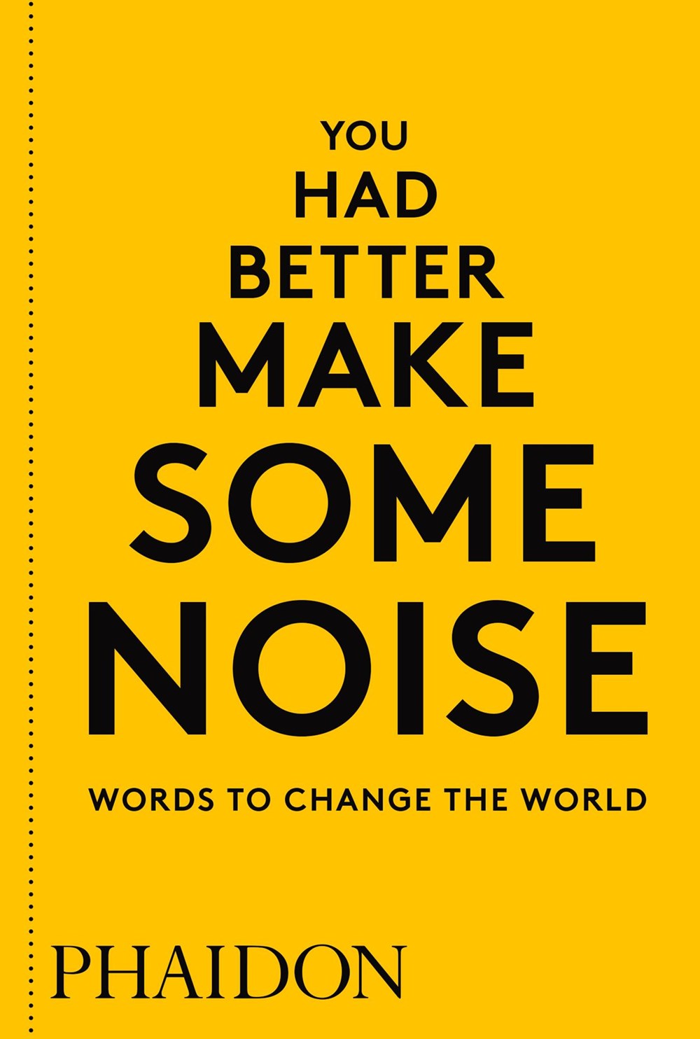 You Had Better Make Some Noise : Words to Change the World