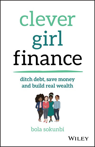 Clever Girl Finance: Ditch Debt, Save Money and Build Real Wealth