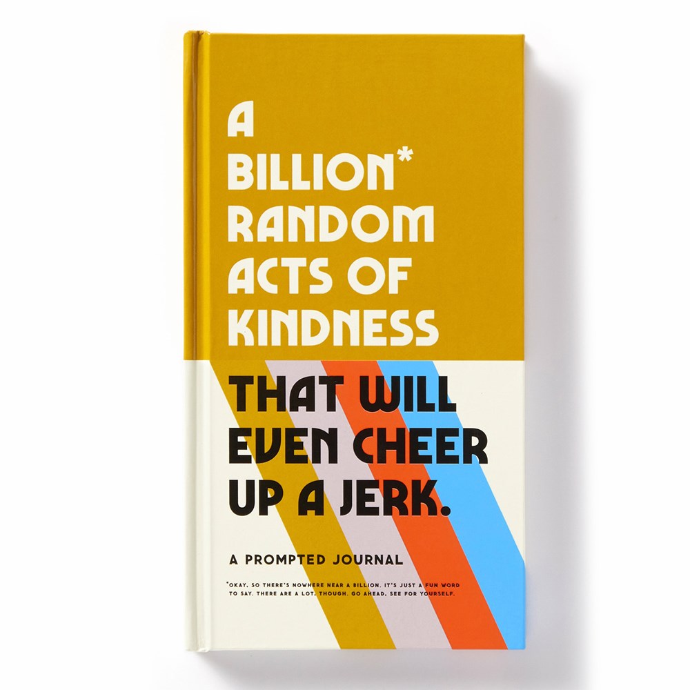 The A Billion Random Acts of Kindness Prompted Journal from Brass Monkey features 200 unique and colorful pages filled with countless acts of kindness to act on. Book measures 4.5" wide by 8.5" tall.