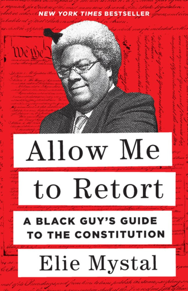 Allow Me to Retort: A Black Guy's Guide to the Constitution