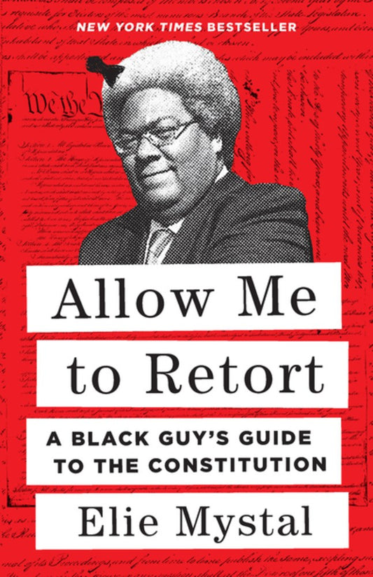 Allow Me to Retort: A Black Guy's Guide to the Constitution