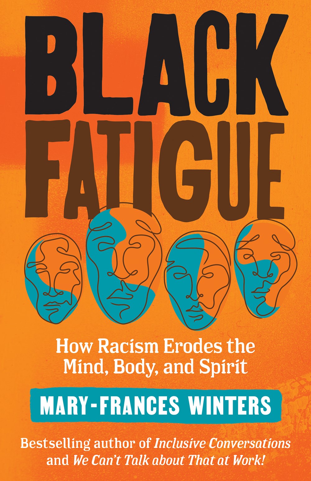 Black Fatigue : How Racism Erodes the Mind, Body, and Spirit