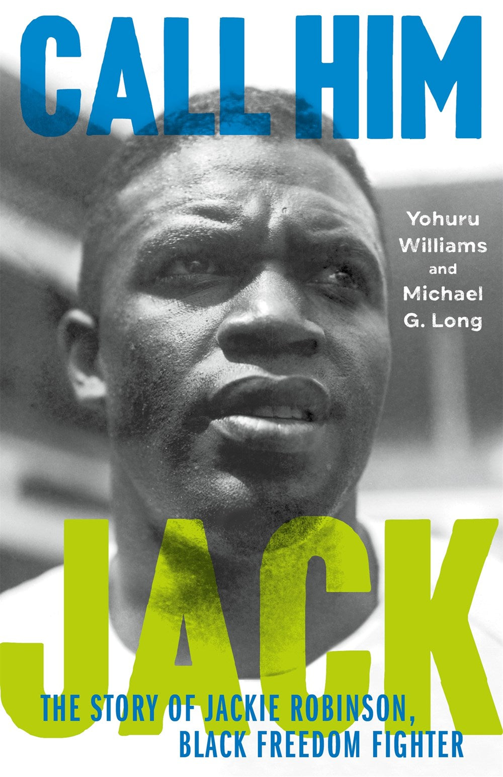 Call Him Jack : The Story of Jackie Robinson, Black Freedom Fighter