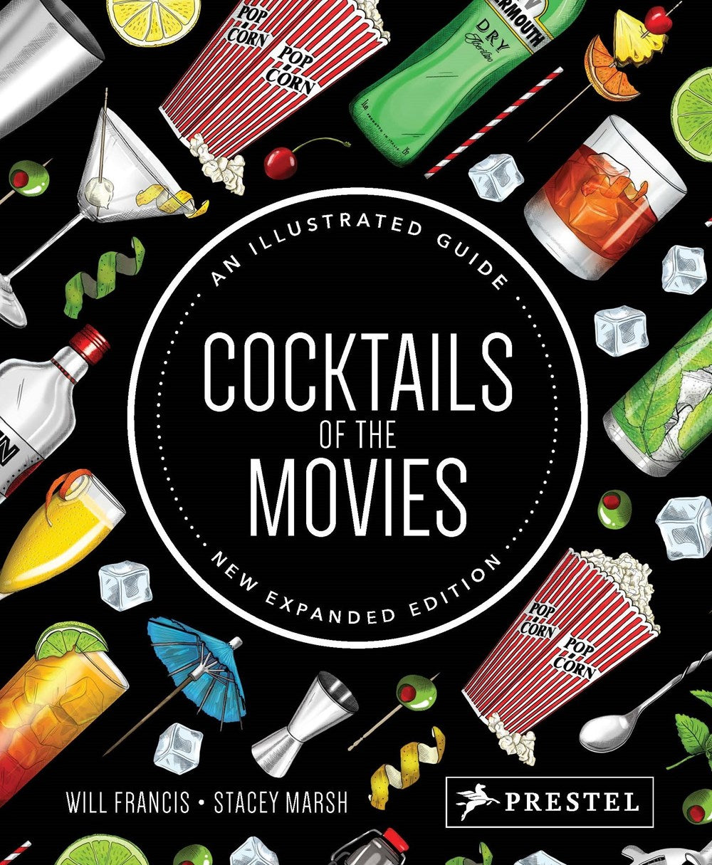 Cocktails of the Movies: An Illustrated Guide to Cinematic Mixology New Expanded Edition