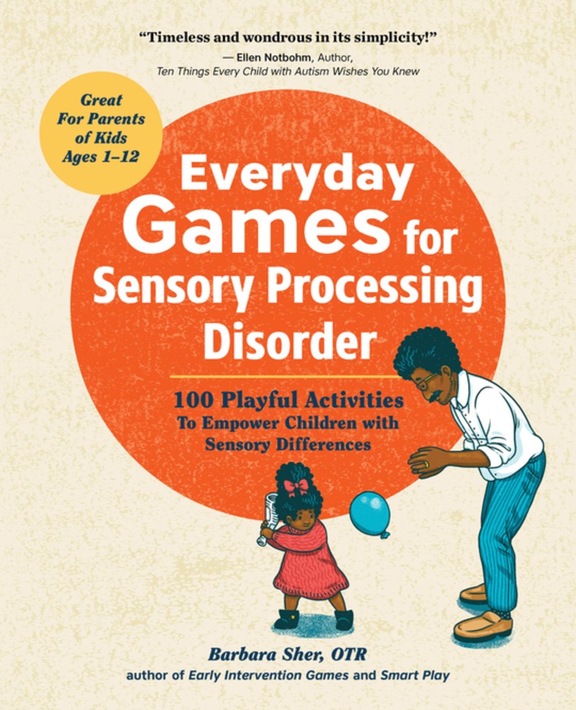 Everyday Games for Sensory Processing Disorder: 100 Playful Activities to Empower Children with Sensory Differences - IPS