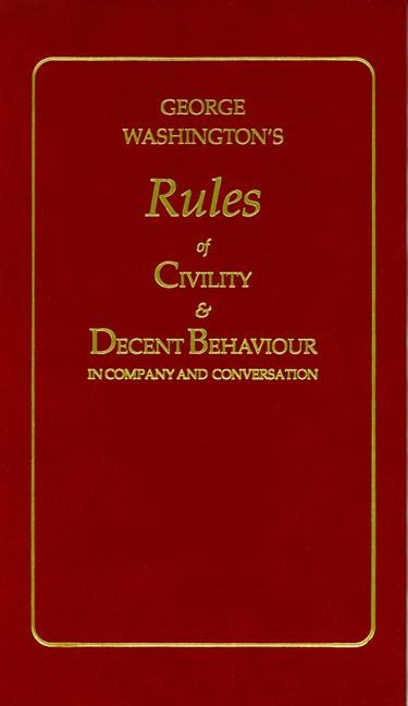 George Washington's Rules of Civility and Decent Behaviour