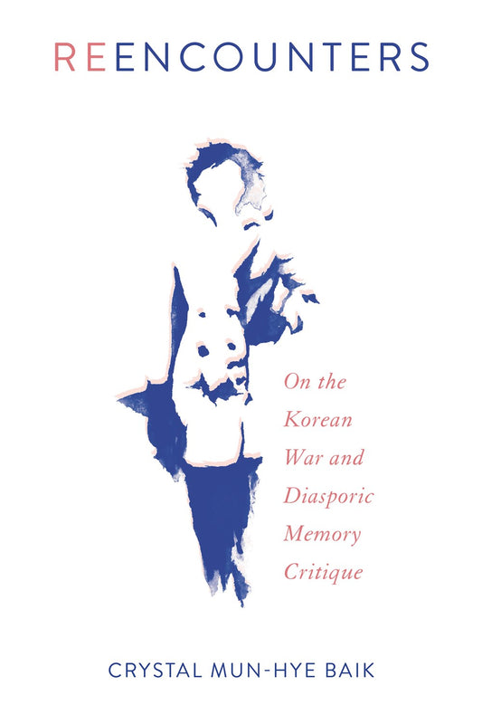 Reencounters: On the Korean War and Diasporic Memory Critique