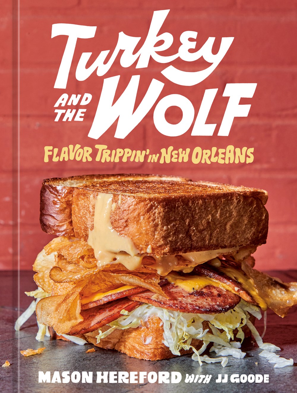 Turkey and the Wolf: Flavor Trippin' in New Orleans [A Cookbook]