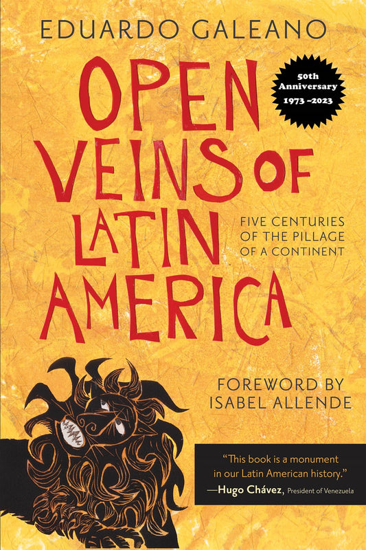 Open Veins of Latin America : Five Centuries of the Pillage of a Continent